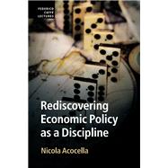 Rediscovering Economic Policy As a Discipline by Acocella, Nicola, 9781108470490