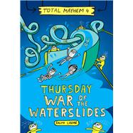Thursday  War of the Waterslides (Total Mayhem #4) by Lazar, Ralph; Lazar, Ralph, 9781338770490