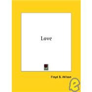 Love by Wilson, Floyd B., 9781425340490