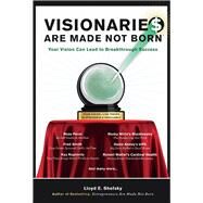 Visionarie$ Are Made Not Born Your Vision Can Lead to Breakthrough Success by Shefsky, Lloyd E., 9781543910490