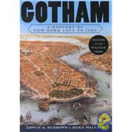 Gotham A History of New York City to 1898 by Burrows, Edwin G.; Wallace, Mike, 9780195140491