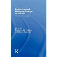 Embracing and Managing Change in Tourism: International Case Studies by Laws, Eric; Faulkner, H. W.; Moscardo, Gianna, 9780203360491