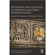 Authority and Spectacle in Medieval and Early Modern Europe by Liang, Yuen-gen; Rodriguez, Jarbel, 9780367880491