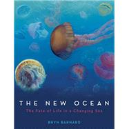 The New Ocean: The Fate of Life in a Changing Sea by Barnard, Bryn, 9780375870491