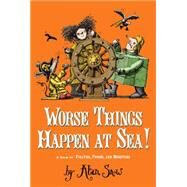 Worse Things Happen at Sea! A Tale of Pirates, Poison, and Monsters by Snow, Alan; Snow, Alan, 9780689870491