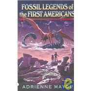Fossil Legends of the First Americans by Mayor, Adrienne, 9780691130491