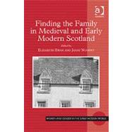 Finding the Family in Medieval and Early Modern Scotland by Ewan,Elizabeth;Ewan,Elizabeth, 9780754660491
