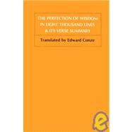 Perfection of Wisdom in Eight Thousand Lines & Its Verse Summary by Conze, Edward, 9780877040491