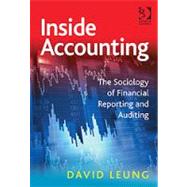 Inside Accounting: The Sociology of Financial Reporting and Auditing by Leung,David, 9781409420491
