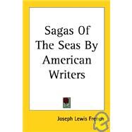 Sagas of the Seas by American Writers by French, Joseph Lewis, 9781417960491