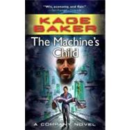 Machine's Child by Baker, Kage, 9781429910491