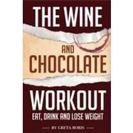 The Wine and Chocolate Workout by Boris, Greta, 9781477670491