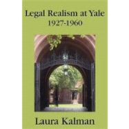 Legal Realism at Yale, 1927-1960 by Kalman, Laura, 9781616190491