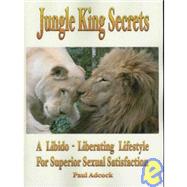 Jungle King Secrets by Adcock, Paul, 9781932690491