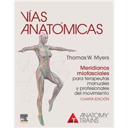Vas anatmicas. Meridianos miofasciales para terapeutas manuales y profesionales del movimiento by Thomas W. Myers, 9788413820491