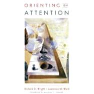 Orienting of Attention by Wright, Richard D.; Ward, Lawrence M., 9780195130492