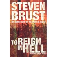 To Reign in Hell A Novel by Brust, Steven; Zelazny, Roger, 9780312870492