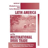 Latin America and the Multinational Drug Trade by Joyce, Elizabeth; Malamud, Carlos, 9781349260492