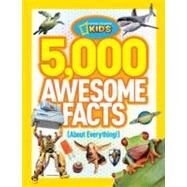 5,000 Awesome Facts (About Everything!) by NATIONAL GEOGRAPHIC KIDS, 9781426310492