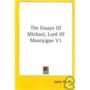 The Essays of Michael, Lord of Montaigne by Florio, John, 9781428600492