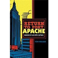 Return to Fort Apache : Memoir of an NYPD Captain by Walker, Tom, 9781462020492