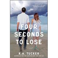 Four Seconds to Lose A Novel by Tucker, K.A., 9781476740492