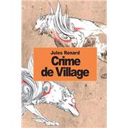 Crime De Village by Renard, Jules, 9781502470492