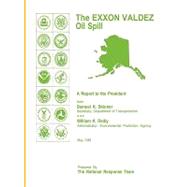 The Exxon Valdez Oil Spill a Report to the President by Skinner, Samuel K., 9781608880492