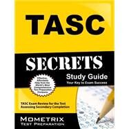 TASC Secrets: TASC Exam Review for the Test Assessing Secondary Completion, Includes TASC Practice Test by Mometrix Media LLC, 9781630940492