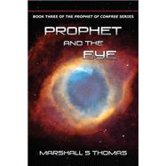 Prophet and the Eye by Thomas, Marshall S., 9781634900492
