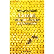 Le Miel une autre histoire de l'humanit by Marie-Claire Frdric, 9782226470492