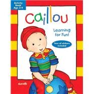 Caillou: Learning for Fun: Age 3-4 Activity book by Publishing, Chouette; Brignaud, Pierre; Svigny, Eric, 9782897180492