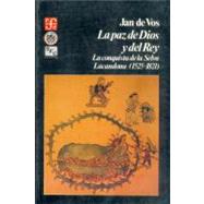 La paz de Dios y del Rey : la conquista de la selva lacandona, 1525-1821 by Vos, Jan de, 9789681630492