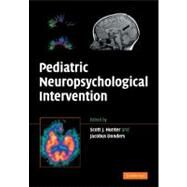 Pediatric Neuropsychological Intervention by Edited by Scott J. Hunter , Jacobus Donders, 9780521680493