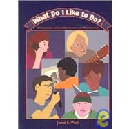 What Do I Like to Do? : 101 Activities to Identify Interests and Plan Careers by Wall, Janet E., 9781416400493