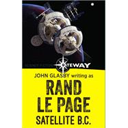 Satellite B.C. by John Glasby; Rand Le Page, 9781473210493