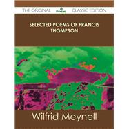 Selected Poems of Francis Thompson by Meynell, Wilfrid, 9781486490493