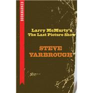 Larry Mcmurtry's the Last Picture Show by Yarbrough, Steve, 9781632460493