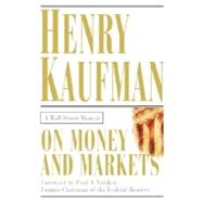 On Money and Markets : A Wall Street Memoir by Kaufman, Henry, 9780071360494