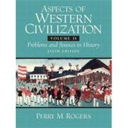 Aspects of Western Civilizations: Problems and Sources in History, Volume 2 by Rogers, Perry M., 9780132050494