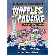 Waffles and Pancake: Failure to Lunch (A Graphic Novel) by Brockington, Drew, 9780316500494