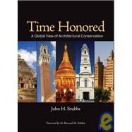 Time Honored A Global View of Architectural Conservation by Stubbs, John H., 9780470260494