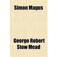 Simon Magus by Mead, George Robert Stow, 9781153740494