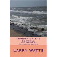 Murder on the Seawall by Watts, Larry, 9781512280494