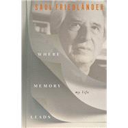 Where Memory Leads My Life by Friedl�nder, Saul, 9781635420494