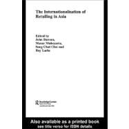 The Internationalisation of Retailing in Asia by Chul Choi, Sang; Dawson, John; Larke, Roy; Mukoyama, Masao, 9780203180495