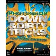 Photoshop Down & Dirty Tricks for Designers by Barker, Corey, 9780321820495