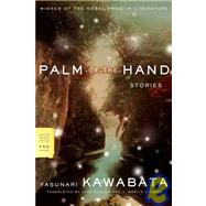Palm-of-the-Hand Stories by Kawabata, Yasunari; Dunlop, Lane; Holman, J. Martin, 9780374530495