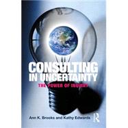 Consulting in Uncertainty: The Power of Inquiry by Brooks; Ann, 9780415800495