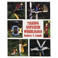 Making Animated Whirligigs by Lunde, Anders S., 9780486400495